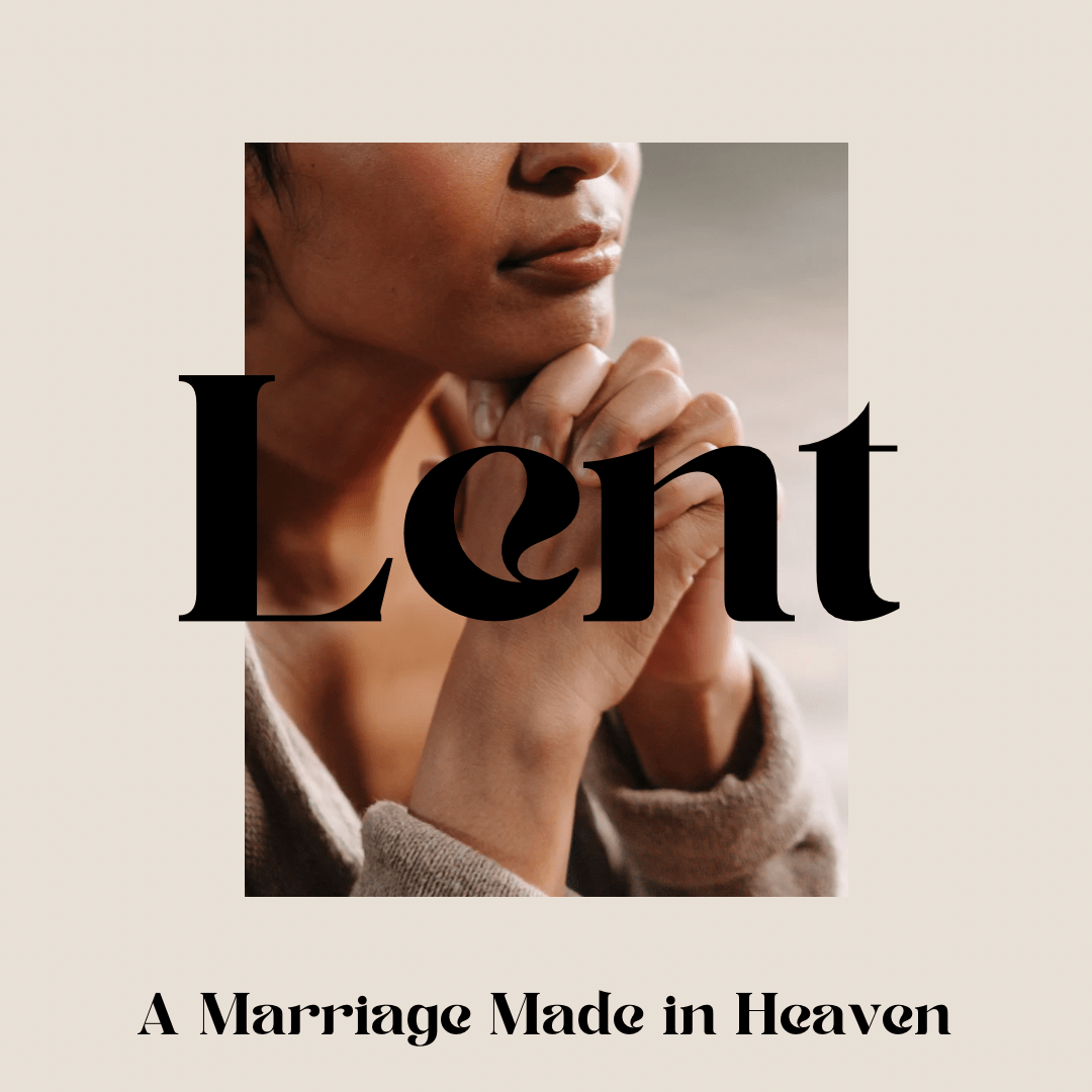 The 2024 Lenten Season Starts February 14: A Time To Renew Our Divine Wedding Vows