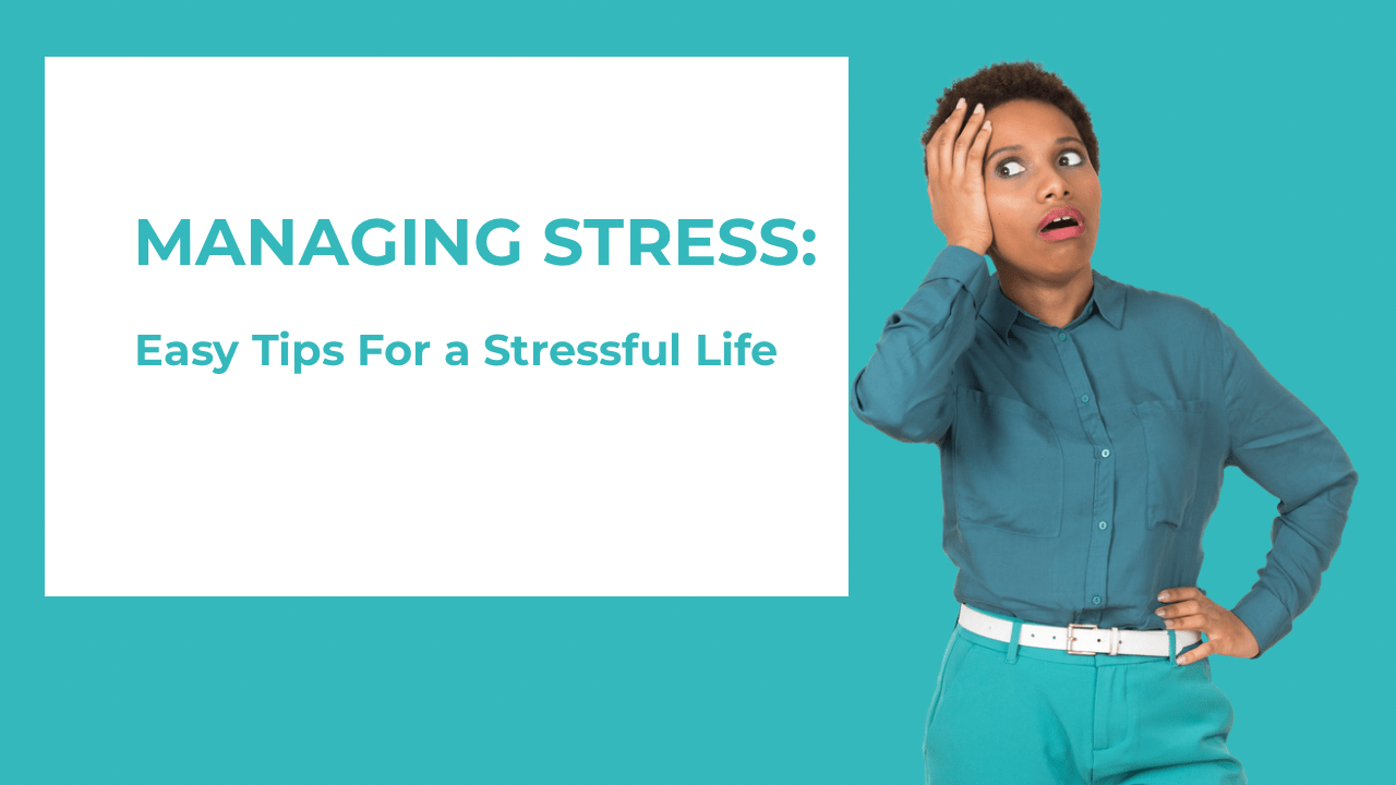 Managing Stress: Easy Tips For A Healthier Life