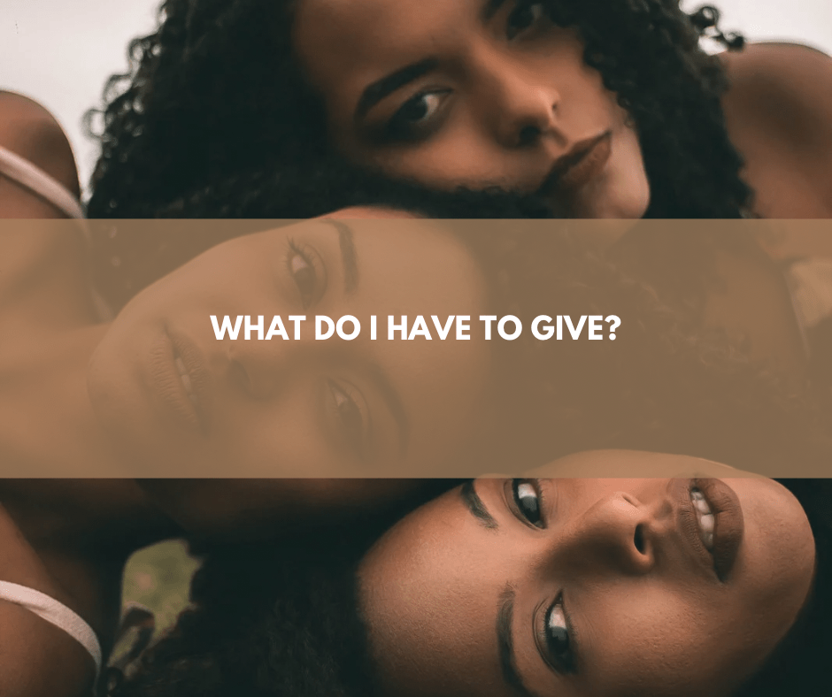 What Do I Have To Give?